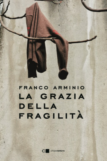 LA GRAZIA DELLA FRAGILIT&Agrave;