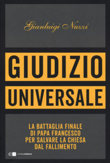Giudizio universale. La battaglia finale di papa Francesco per salvare la Chiesa dal fallimento