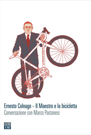 Ernesto Colnago  Il Maestro e la bicicletta