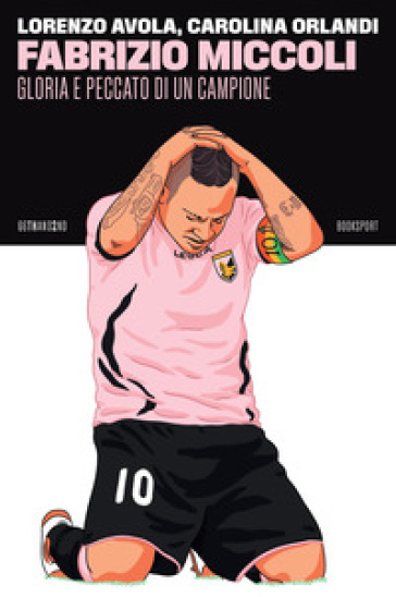 Fabrizio Miccoli. Gloria e peccato di un campione