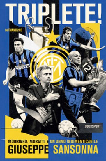 Triplete! Mourinho, Moratti e un anno indimenticabile