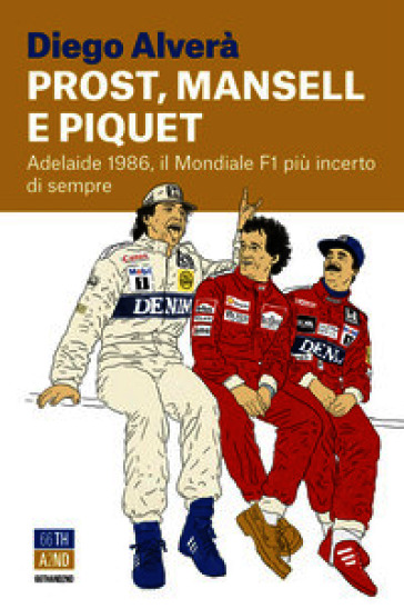 Prost, Mansell e Piquet. Adelaide 1986, il Mondiale F1 più incerto di sempre