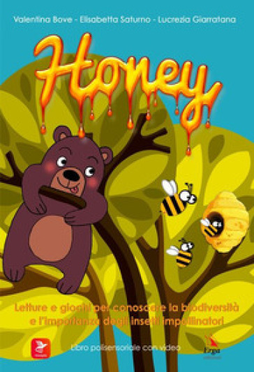 Honey. Letture e giochi per conoscere la biodiversità e l'importanza degli insetti impollinatori. Ediz. illustrata