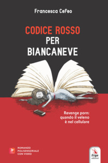 Codice Rosso Per Biancaneve. Revenge Porn: Quando Il Veleno è Nel Cellulare