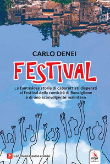 Festival. La fantasiosa storia di cabarettisti disperati al festival della comicità di Ronciglione e di uno sconvolgente malinteso. Con Contenuto digitale per accesso online