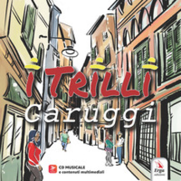 I Trilli. Caruggi. Con contenuti multimediali. Con CD-Audio
