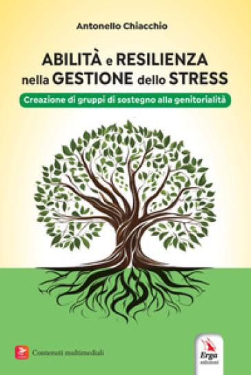Abilità e resilienza nella gestione dello stress. Creazione di gruppi di sostegno alla genitorialità