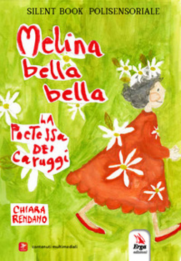Melina bella bella. La poetessa dei caruggi. Silent book polisensoriale. Ediz. a colori. Con contenuti multimediali