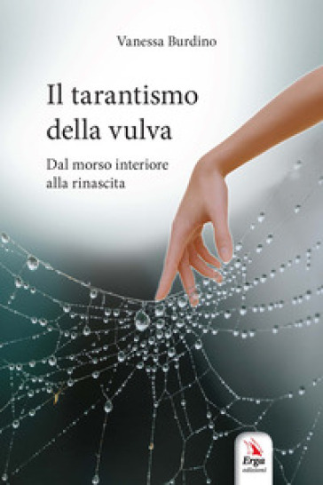 Il tarantismo della vulva. Dal morso interiore alla rinascita. Con Video
