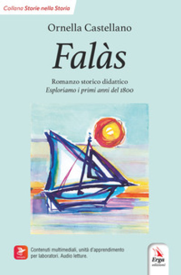 Falàs. Esploriamo i primi anni del 1800. Ediz. italiana e inglese. Con Contenuto digitale per accesso online: contenuti multimediali, unità di apprendimento per laboratori, audio letture