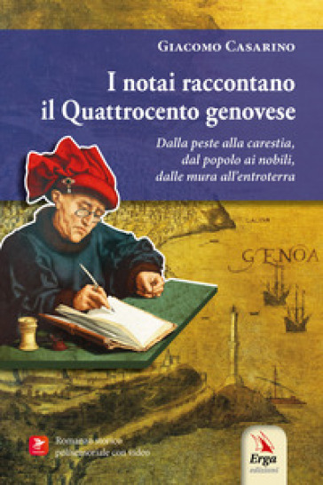 I notai raccontano il Quattrocento genovese. Dalla peste alla carestia, dal popolo ai nobili, dalle mura all'entroterra. Con materiali multimediali: video
