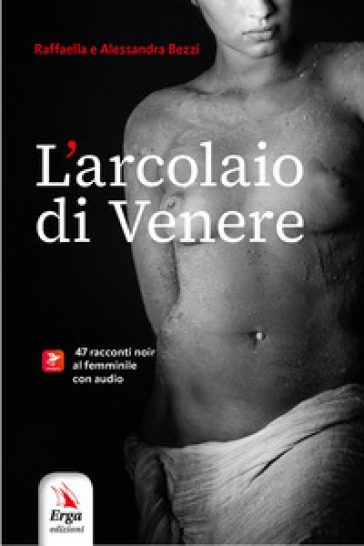 L'arcolaio di Venere. 47 racconti noir al femminile. Con contenuti multimediali