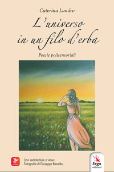 L'universo in un filo d'erba. Poesie polisensoriali. Con audioletture e video
