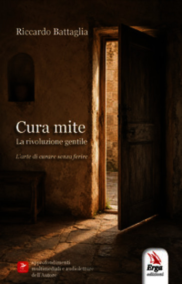 Cura mite. La rivoluzione gentile. L'arte di curare senza ferire. Con approfondimenti multimediali e audioletture