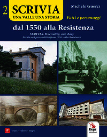 Scrivia. Una valle una storia. Dal 1550 alla Resistenza. Fatti e personaggi-Scrivia. One valley, one story. Events and personalities from 1550 to the Resistance. Vol. 2