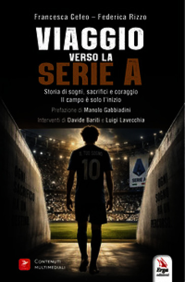 Viaggio verso la serie A. Storia di sogni, sacrifici e coraggio. Il campo è solo l'inizio. Con Libro polisensoriale con video e immagini