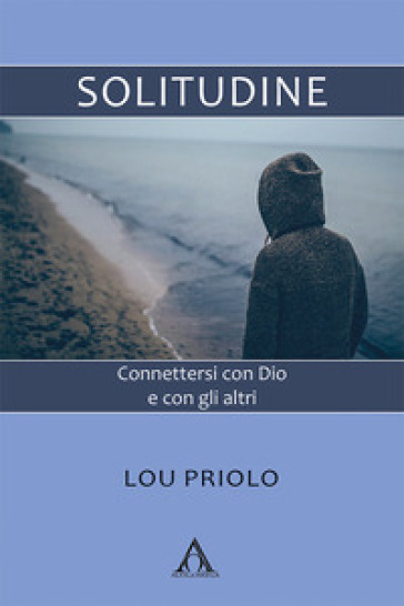 Solitudine. Connettersi con Dio e con gli altri-0