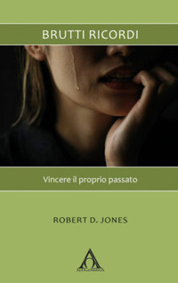 Brutti ricordi. Vincere il proprio passato. Nuova ediz.
