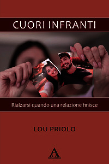 Cuori infranti. Rialzarsi quando una relazione finisce