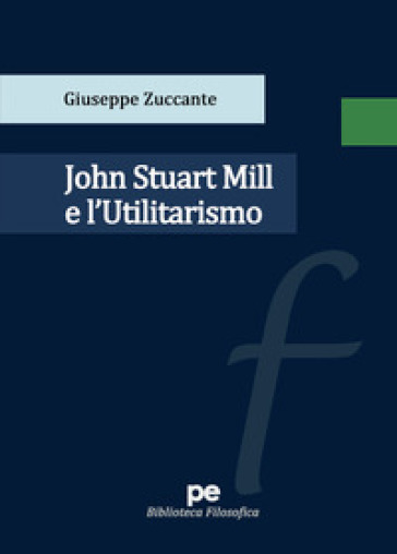 John Stuart Mill e l'Utilitarismo