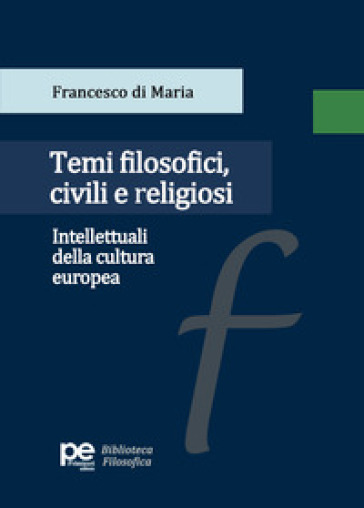 Temi Filosofici, Civili E Religiosi. Intellettuali Della Cultura Europea