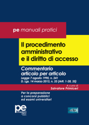 Il Procedimento Amministrativo E Il Diritto Di Accesso. Commentario Articolo Per Articolo. Legge 7 Agosto 1990, N. 241 D. Lgs. 14 Marzo 2013, N. 33 (Artt. 1-28, 35). Per La Preparazione A Concorsi...-image