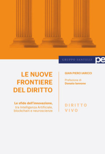 Le nuove frontiere del diritto. Le sfide dell'innovazione, tra Intelligenza Artificiale, blockchain e neuroscienze