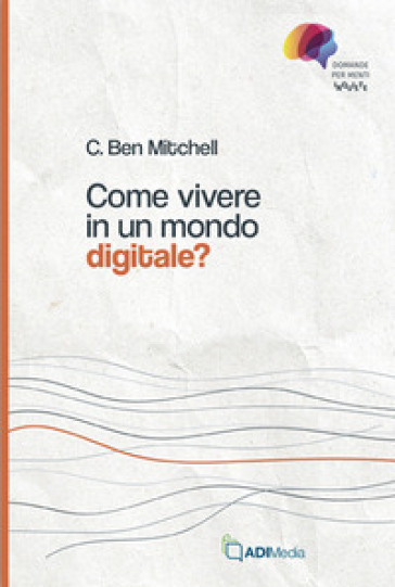 Come vivere in un mondo digitale?