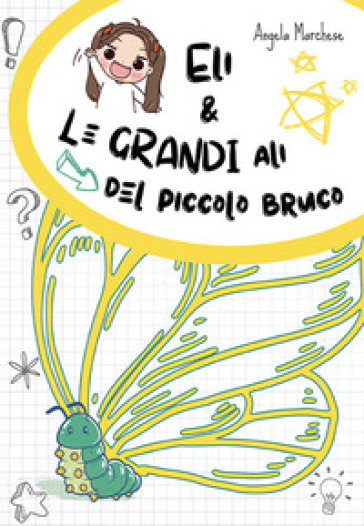 Eli e le grandi ali del piccolo bruco. Ediz. illustrata