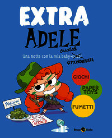 Adele Crudele extra. Una notte con la mia babysitterrorizzata