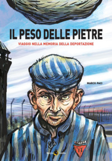 Il peso delle pietre. Viaggio nella memoria della deportazione nazista