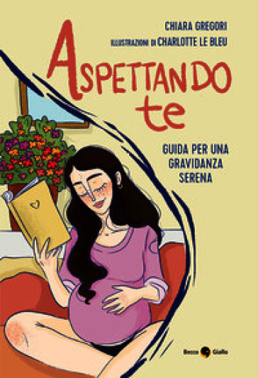 Aspettando te. Guida per una gravidanza serena