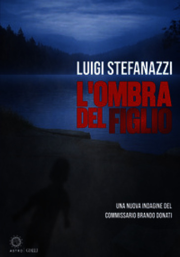 L'ombra del figlio. Una nuova indagine del Commissario Brando Donati