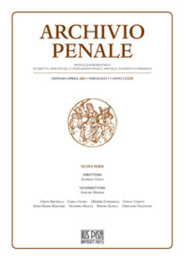 Archivio penale. Rivista quadrimestrale di diritto, procedura e legislazione penale, speciale, europea e comparata (2021). Vol. 1