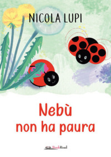 Nebù non ha paura. Ediz. a colori