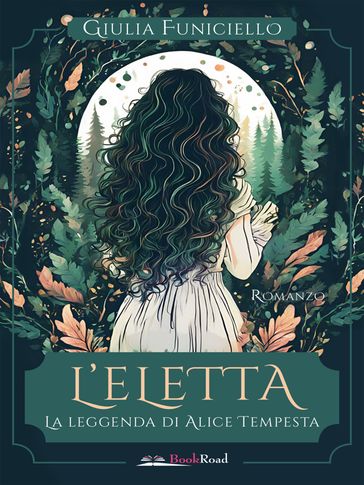 L'Eletta. La leggenda di Alice Tempesta