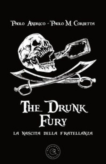 La nascita della fratellanza. The drunk fury