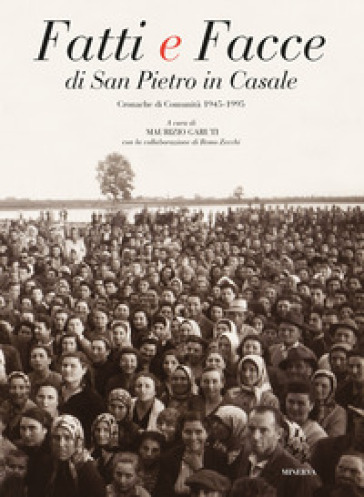 Fatti e facce di San Pietro in Casale. Cronache di comunità (1945-1995)-0