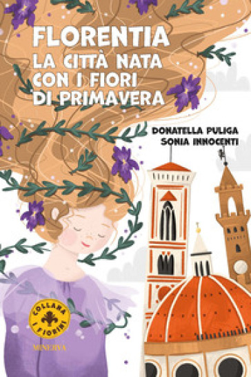 Florentia. La città nata con i fiori di primavera. Ediz. a colori