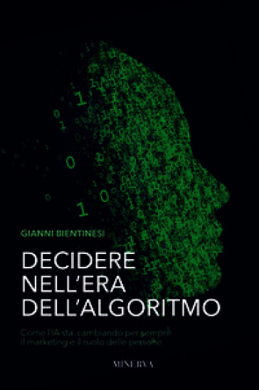 Decidere nell'era dell'algoritmo. Come l'AI sta cambiando per sempre il marketing e il ruolo delle persone