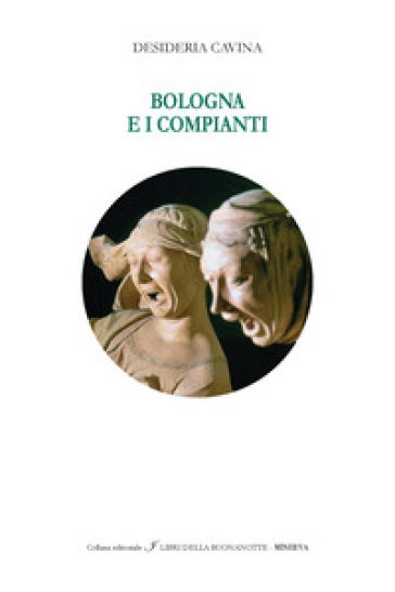 Bologna e i Compianti. Ediz. italiana e inglese