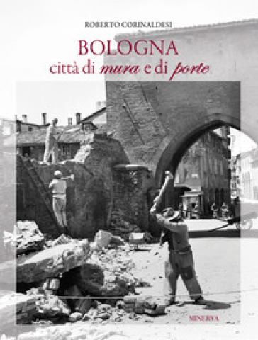 Bologna città&nbsp;di mura e di porte