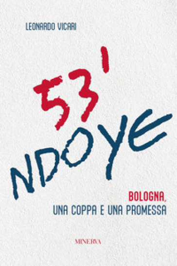 53' Ndoye. Bologna, una coppa e una promessa