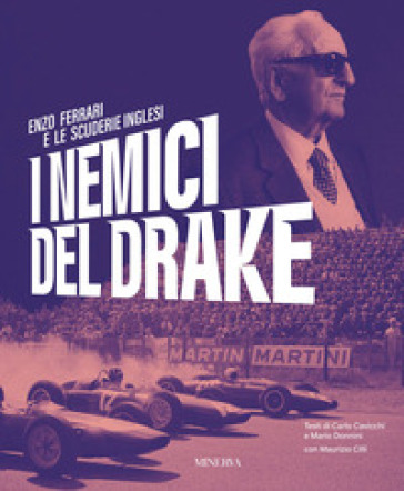I nemici del Drake. Enzo Ferrari e le scuderie inglesi