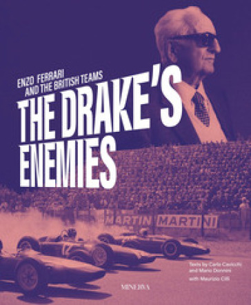 The Drake's enemies. Enzo Ferrari and the british teams