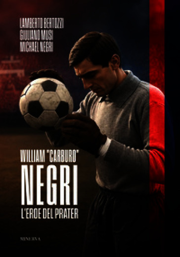 William «Carburo» Negri. L'eroe del Prater