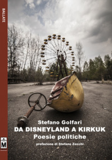 Da Disneyland a Kirkuk. Poesie politiche. Ediz. integrale