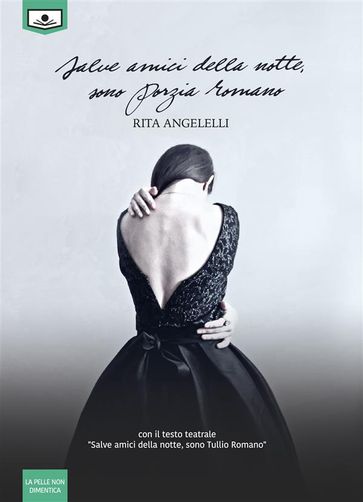 Salve amici della notte, sono Porzia Romano - Contiene la pièce teatrale "Salve amici della notte, sono Tullio Romano"
