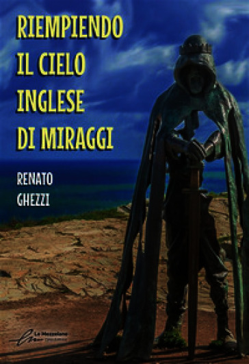 Riempiendo il cielo inglese di miraggi. Ediz. integrale