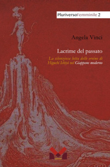 Lacrime del passato. La silenziosa lotta delle eroine di Higuchi Ichiy¿ nel Giappone moderno